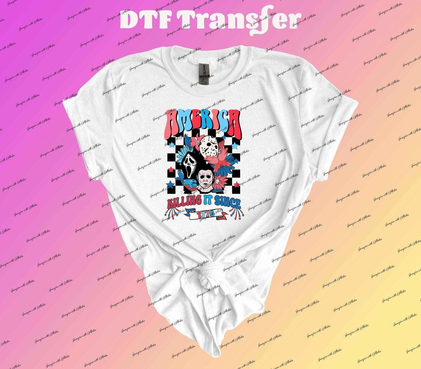 America Killing it Since 1776 Dtf Transfer - Imagine With Aloha