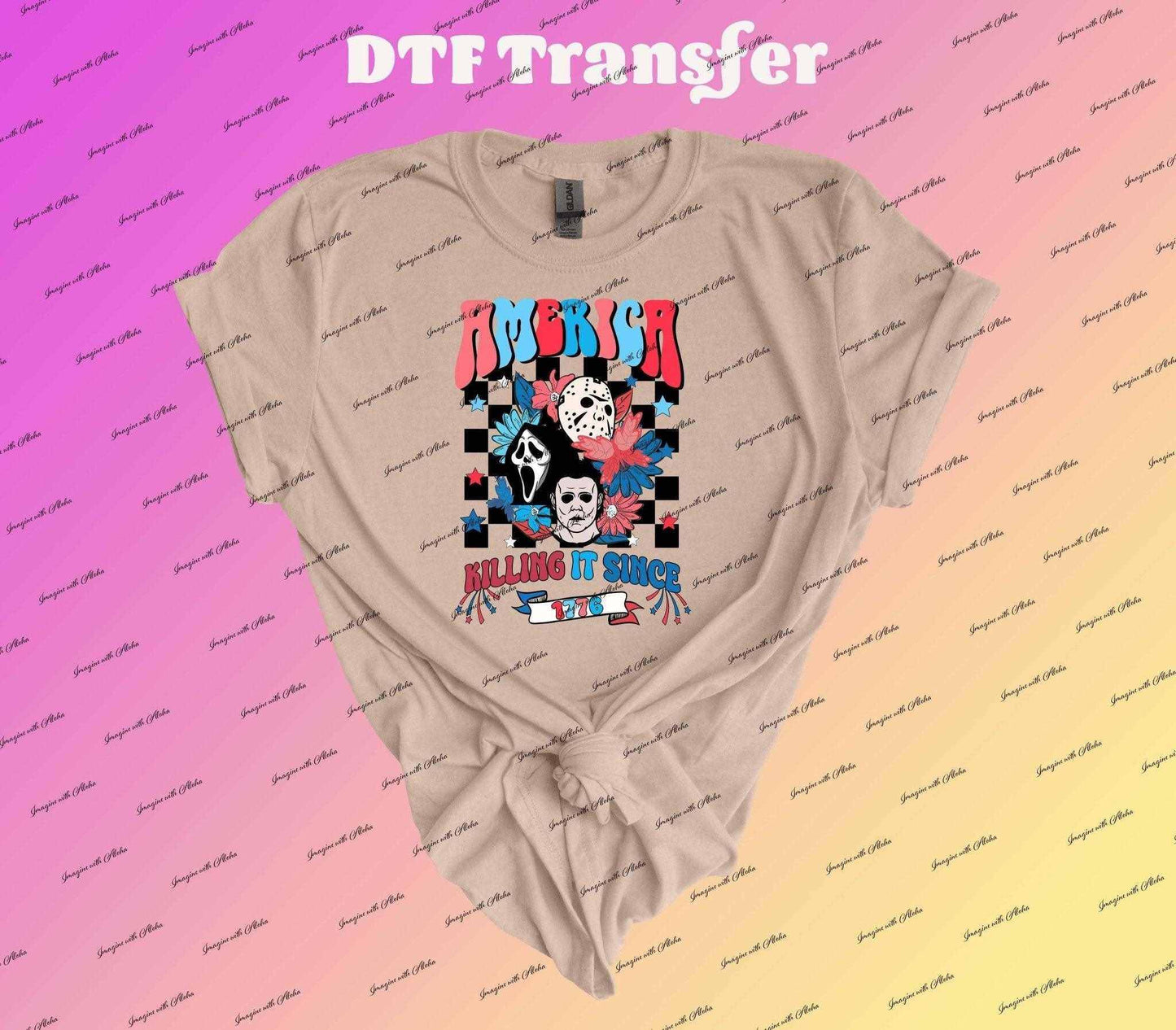 America Killing it Since 1776 Dtf Transfer - Imagine With Aloha