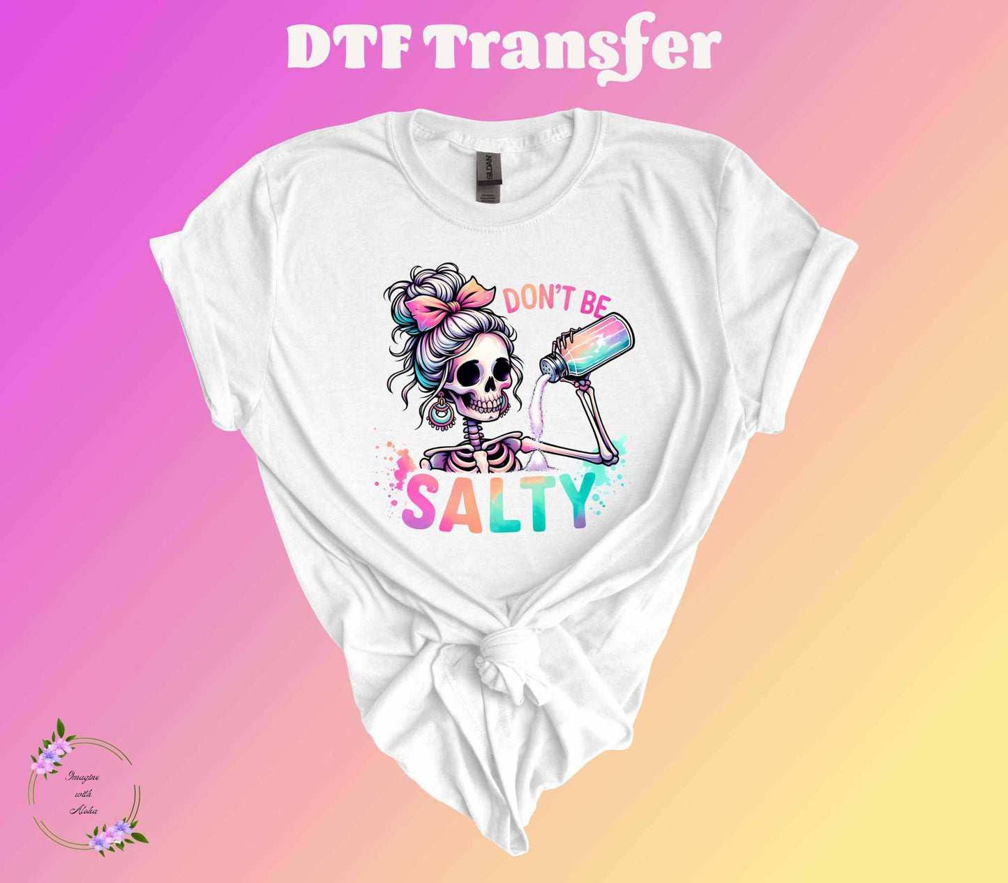 Don't Be Salty DTF Transfer - Imagine With Aloha