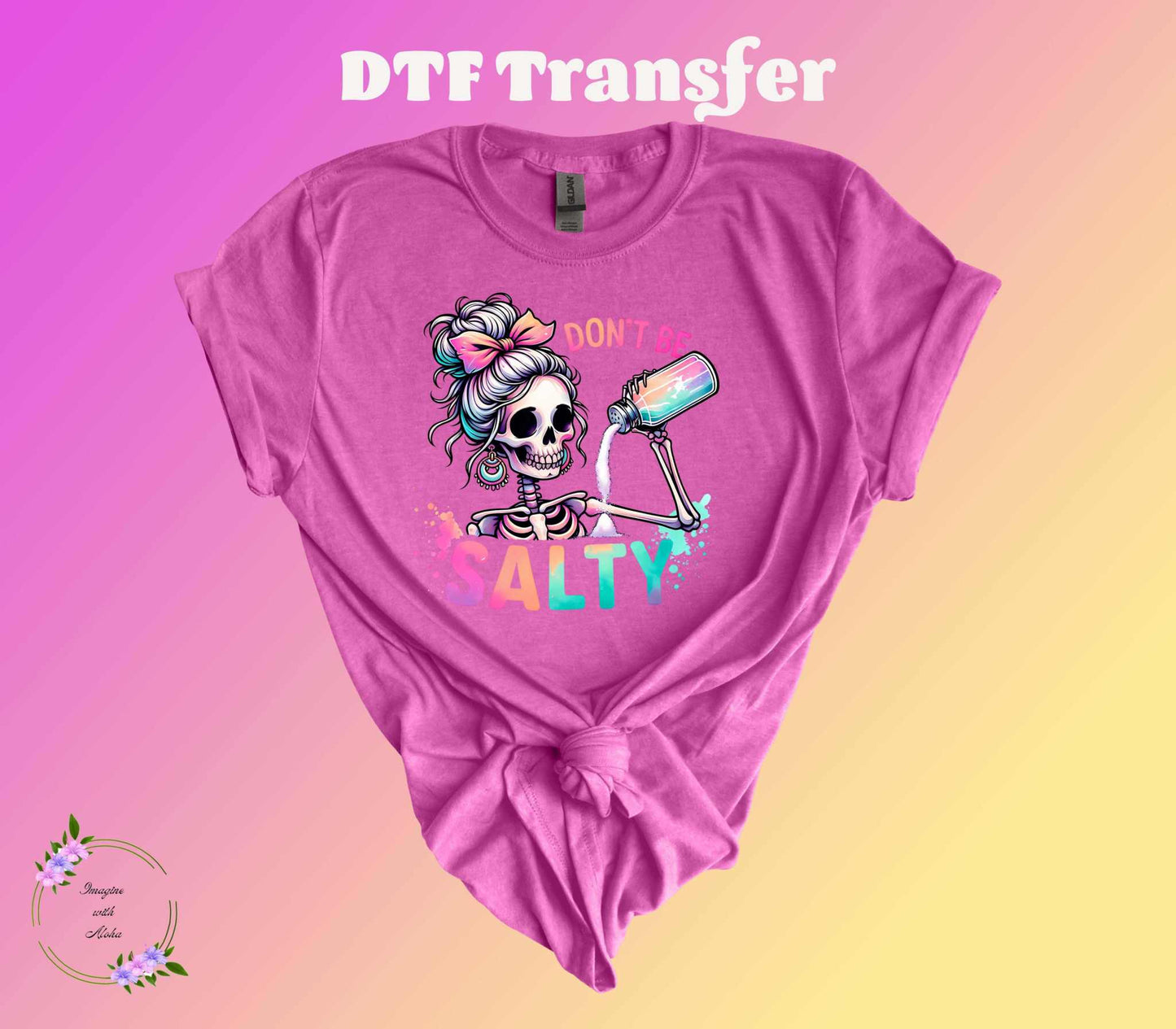Don't Be Salty DTF Transfer - Imagine With Aloha