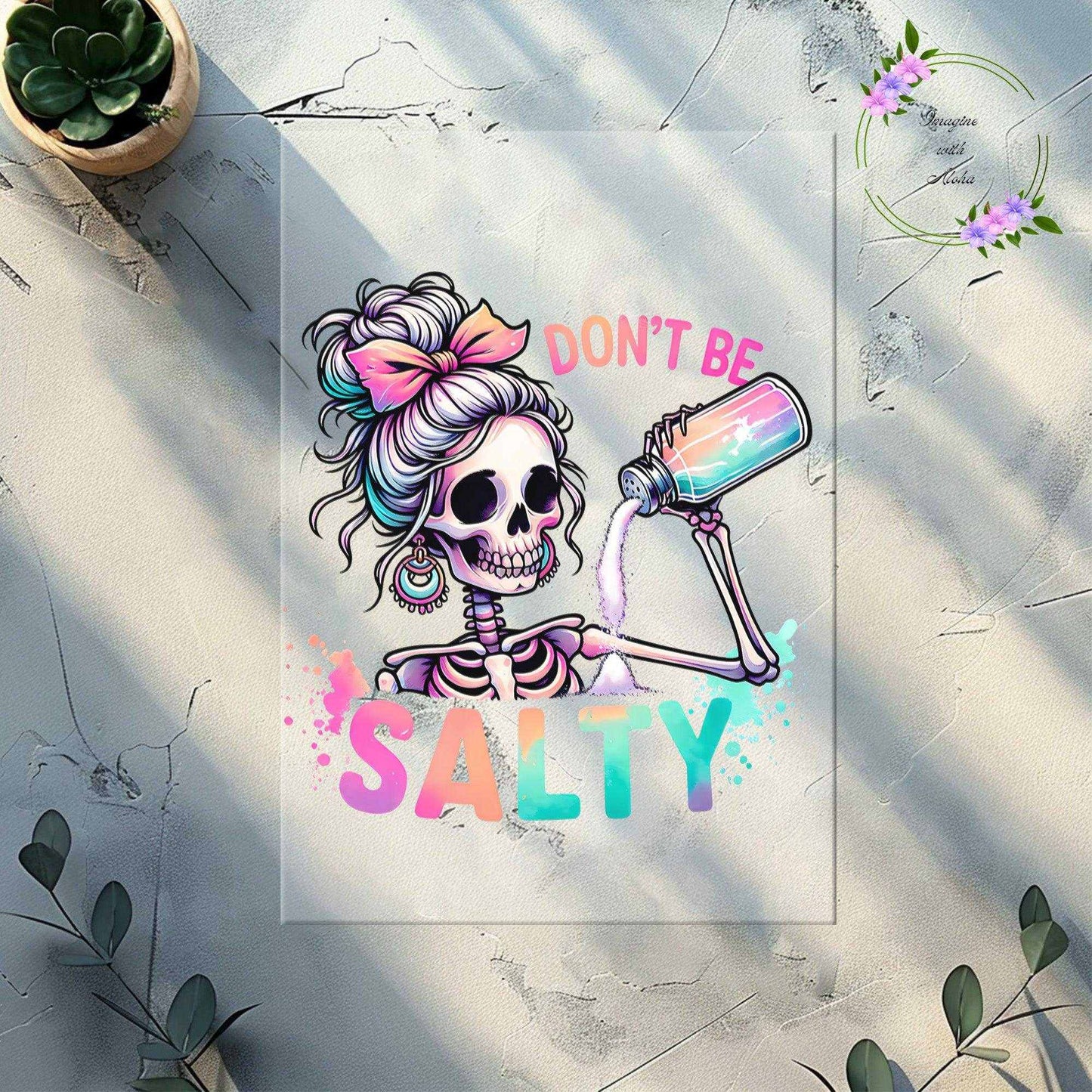 Don't Be Salty DTF Transfer - Imagine With Aloha