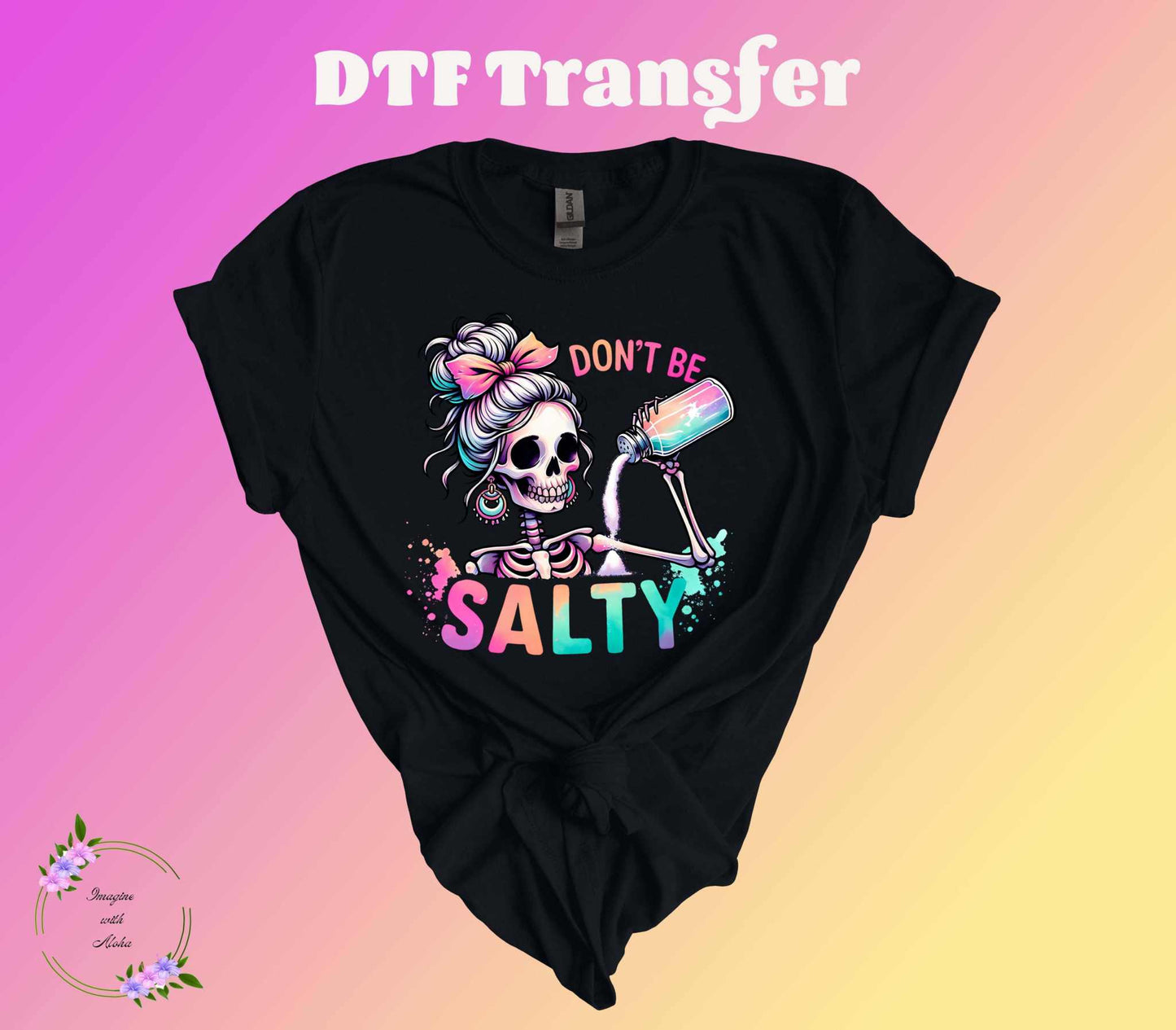 Don't Be Salty DTF Transfer - Imagine With Aloha