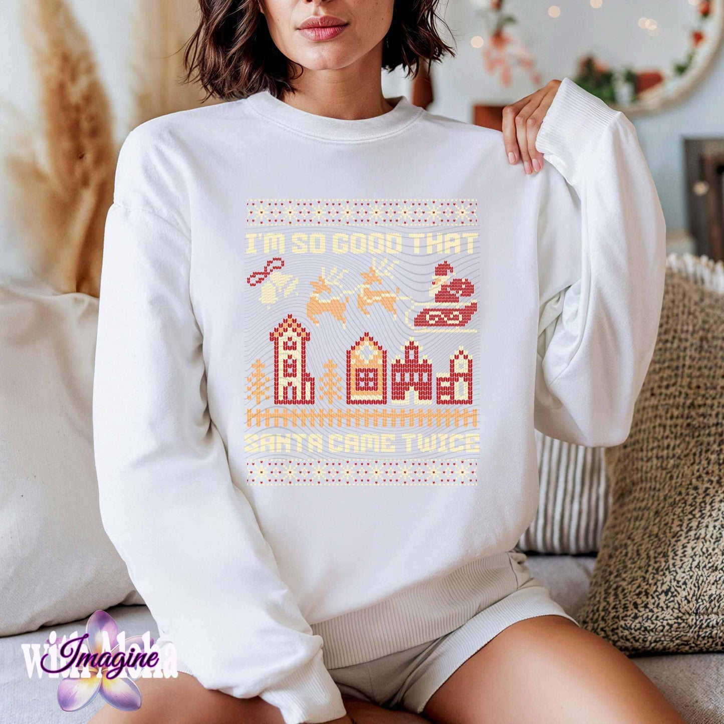 "I'm So Good That Santa Came Twice" Funny Ugly Christmas Sweater – Holiday Humor - Imagine With Aloha