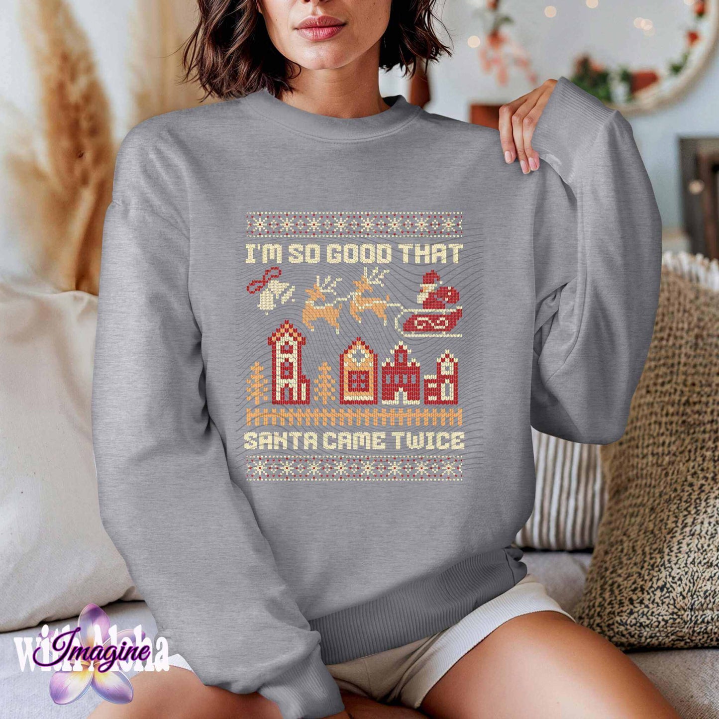"I'm So Good That Santa Came Twice" Funny Ugly Christmas Sweater – Holiday Humor - Imagine With Aloha