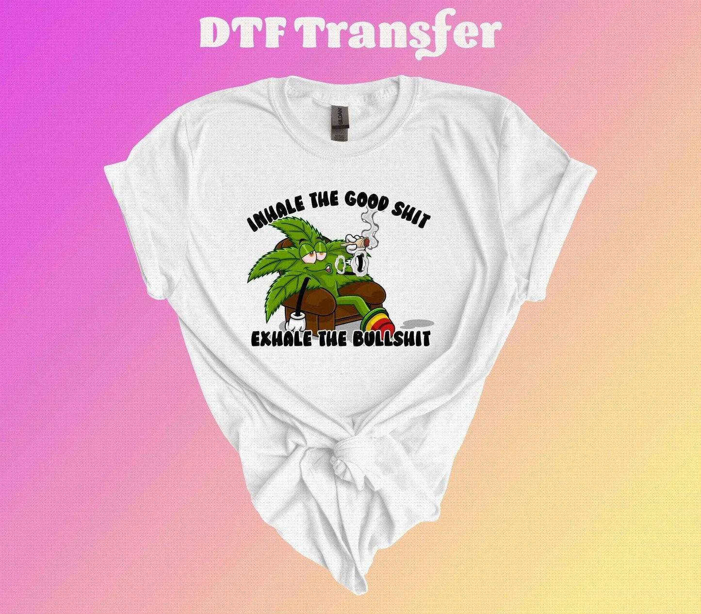 Inhale the Good Shit, Exhale the Bullshit DTF Transfer - Imagine With Aloha