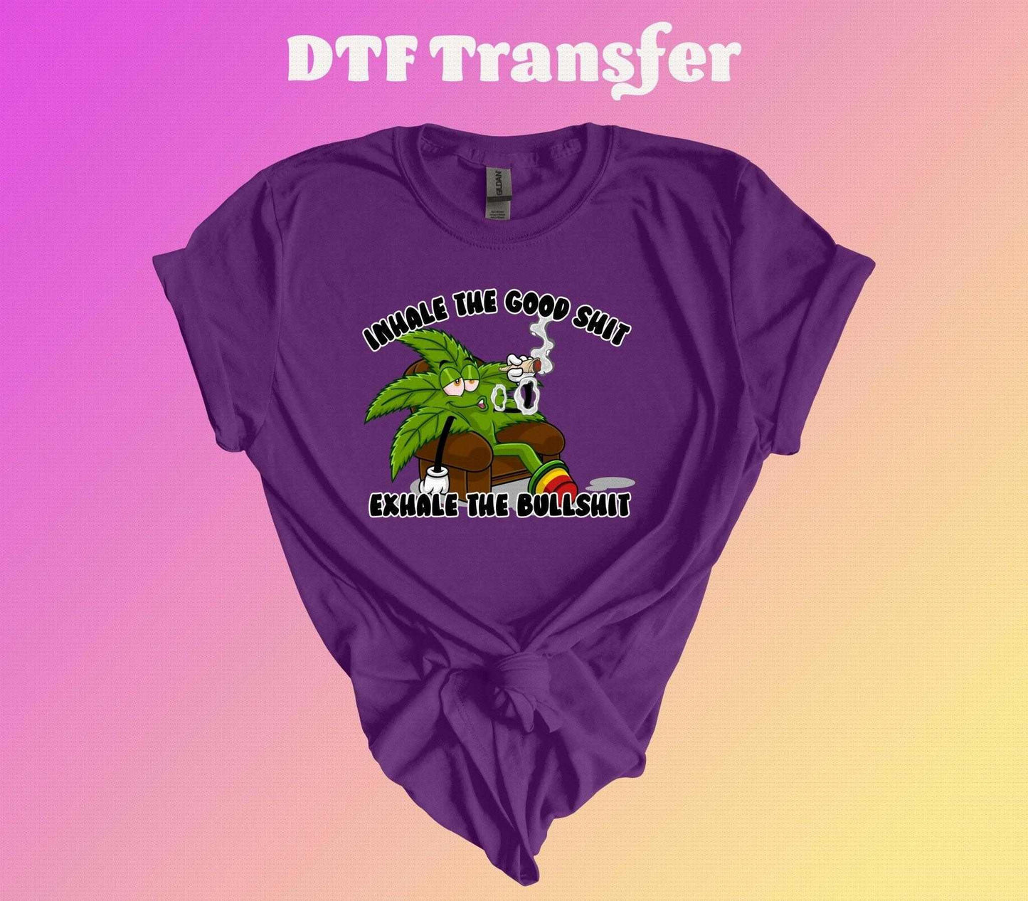 Inhale the Good Shit, Exhale the Bullshit DTF Transfer - Imagine With Aloha