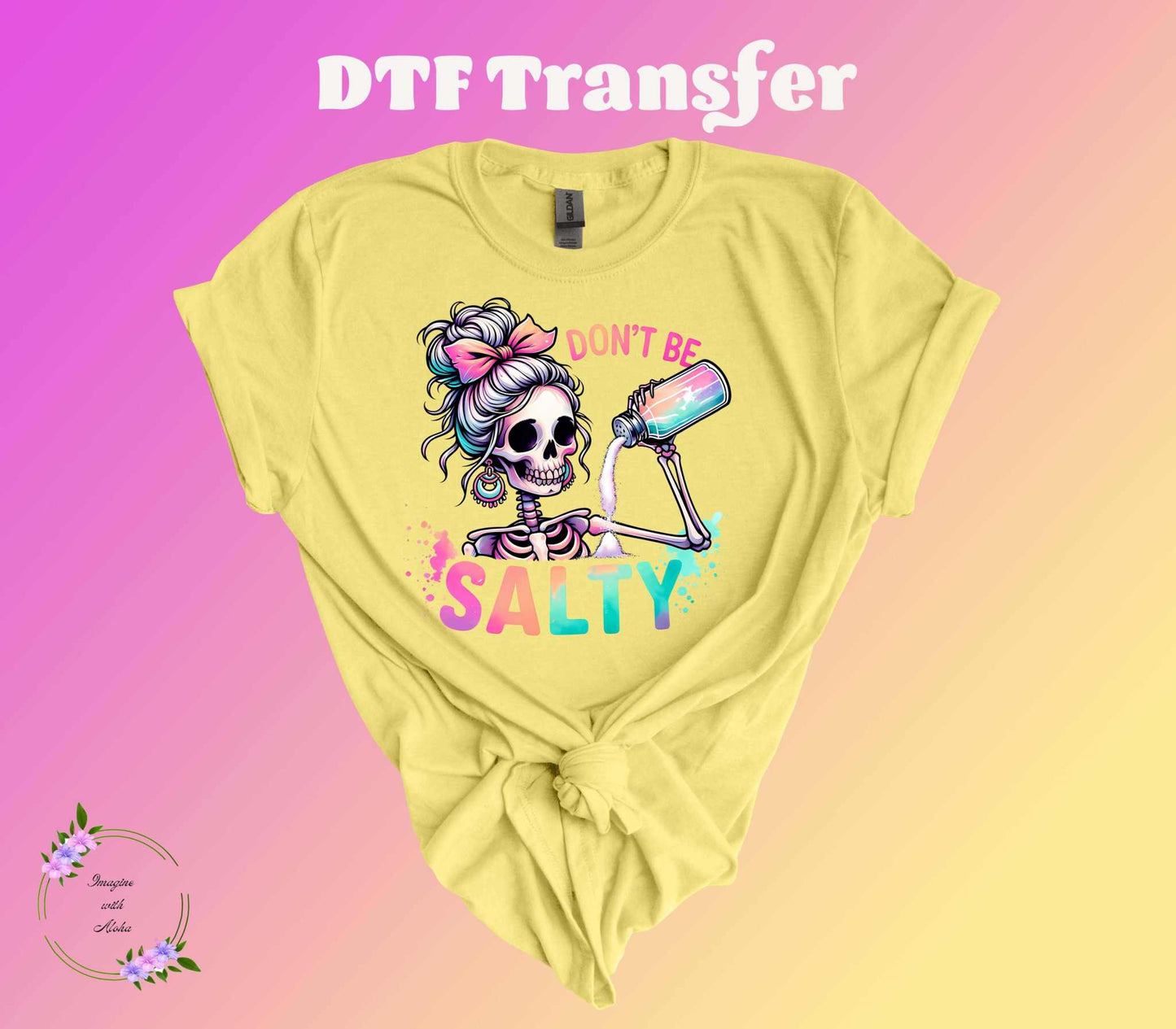 Don't Be Salty DTF Transfer - Imagine With Aloha