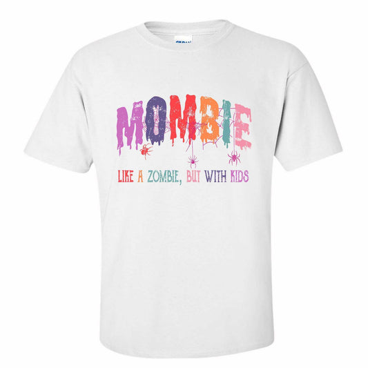 Mombie, Like A Zombie But With Kids T- Shirt - Cute Halloween
