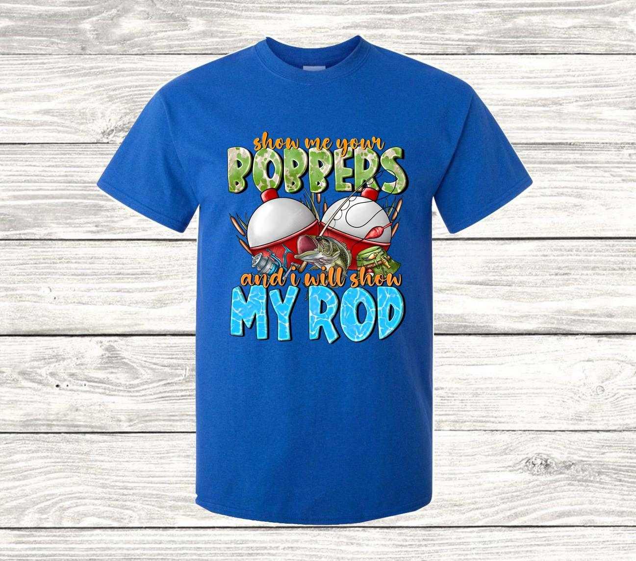 Show Me Your Bobbers, I Will Show My Rod T Shirt, Fishing T Shirt - Imagine With Aloha