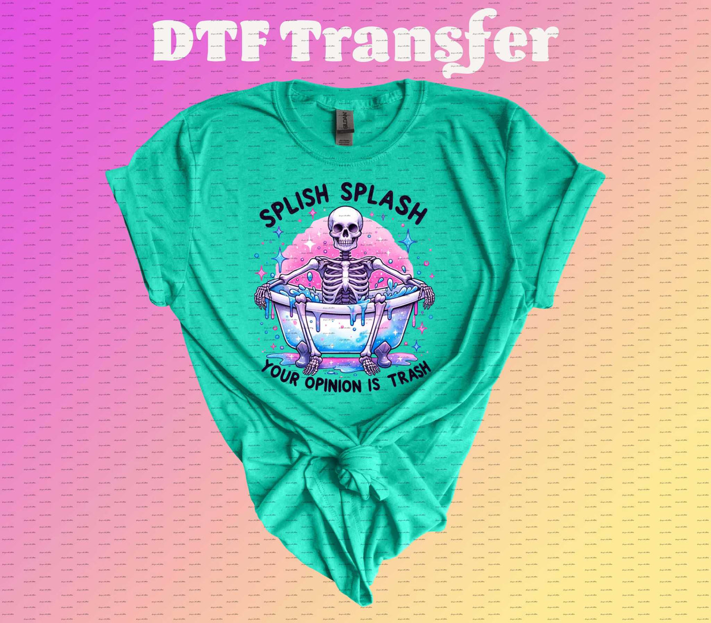 Splash Splash Your Opinion Is Trash DTF Transfer - Imagine With Aloha