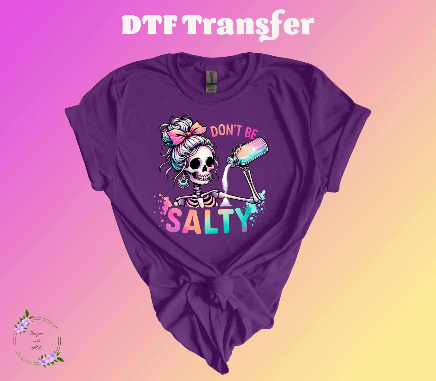 Don't Be Salty DTF Transfer - Imagine With Aloha