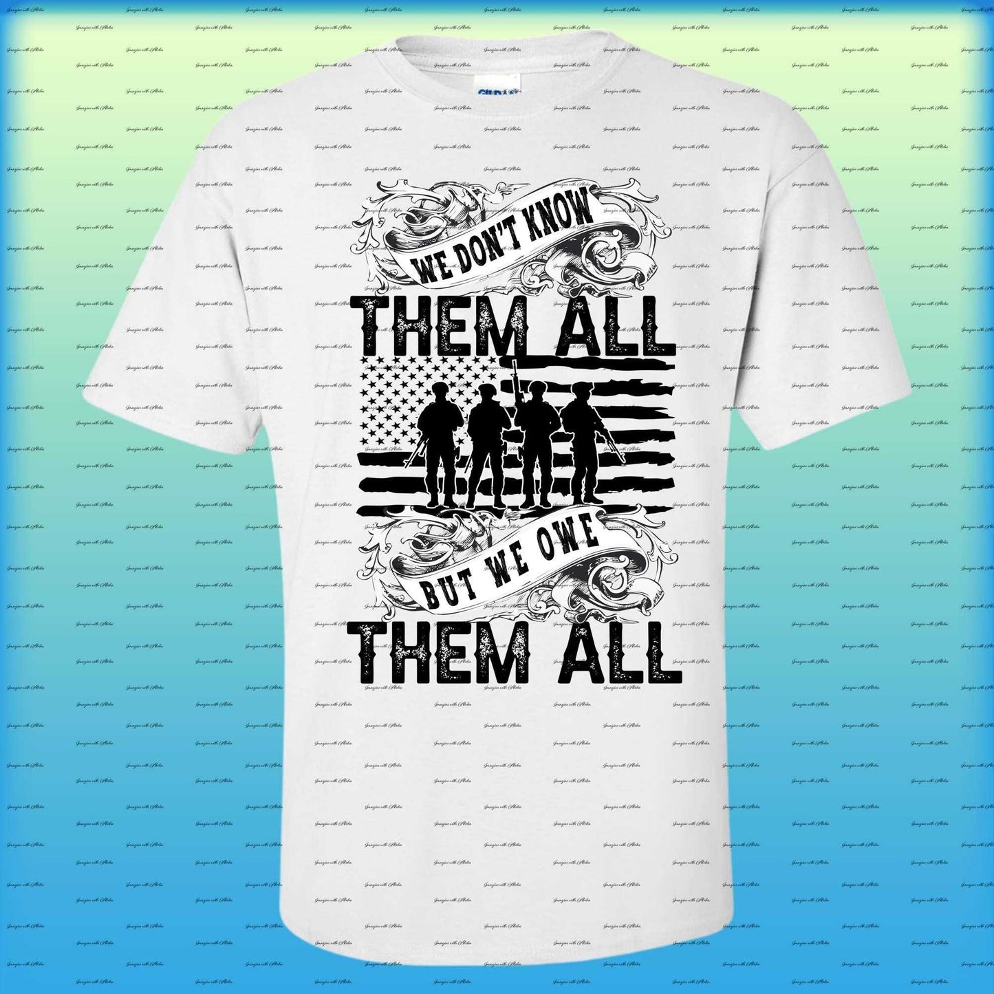 We Dont Know Them All, But We Owe Them All T-shirt - Imagine With Aloha