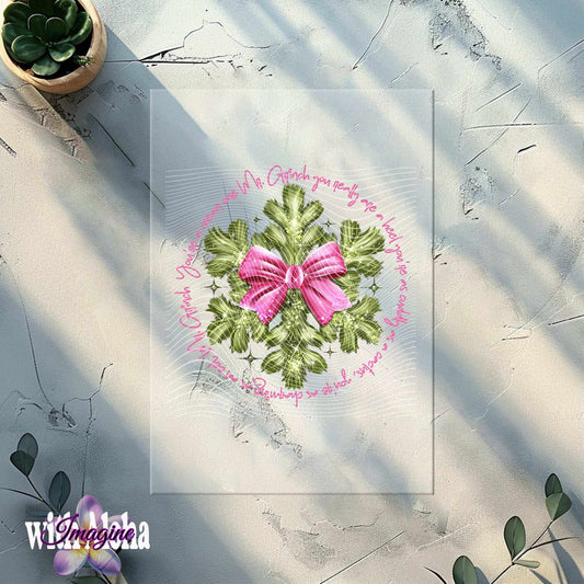 Green Snowflake with Pink Bow & Grinch Quote DTF Transfer – Festive Christmas DIY Apparel - Imagine With Aloha