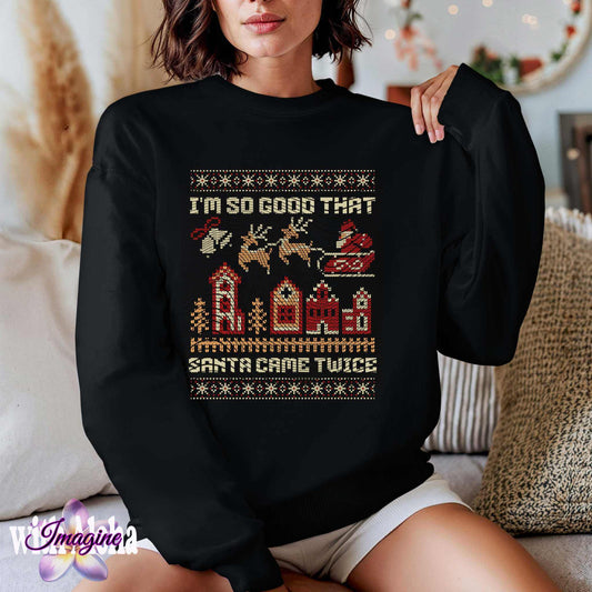 "I'm So Good That Santa Came Twice" Funny Ugly Christmas Sweater – Holiday Humor - Imagine With Aloha