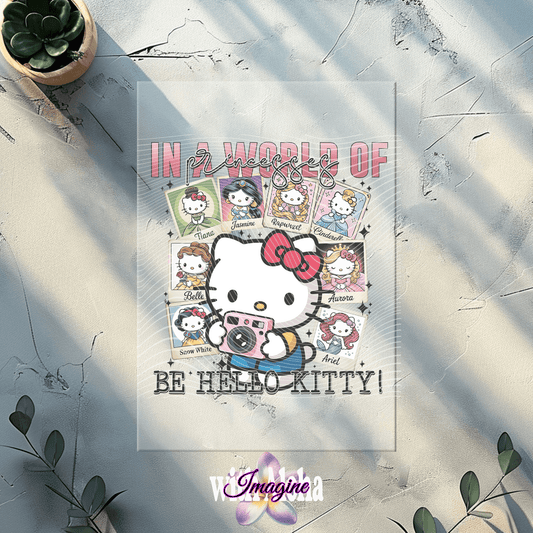 In a World of Princesses Be Hello Kitty – DTF Transfer for Shirts & Apparel - Imagine With Aloha